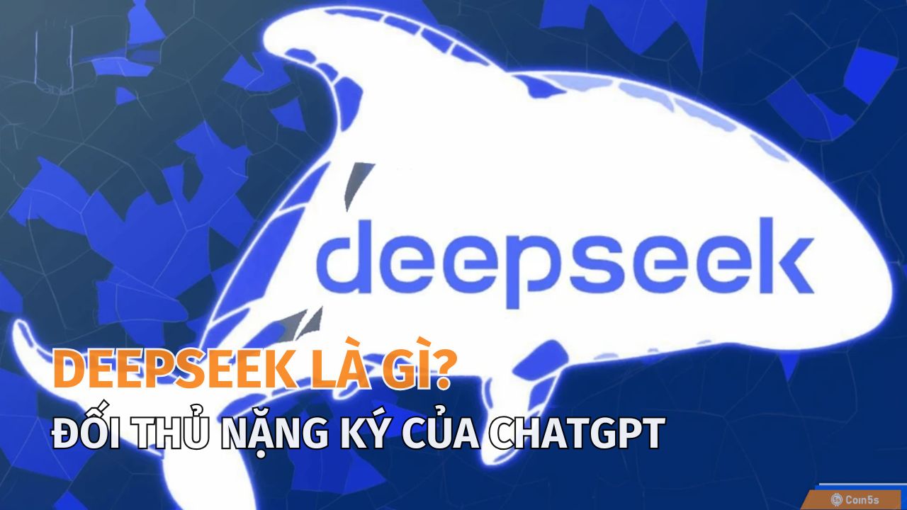 DeepSeek là gì? Khám Phá Đối Thủ Mạnh Cạnh Tranh Của ChatGPT