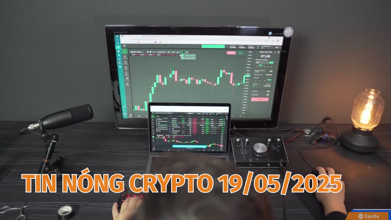 Coin5s: 10 Tin Nóng Về Thị Trường Tiền Số Hôm Nay 19/5/2025 Coin5s: 10 Tin Nóng Về Thị Trường Tiền Số Hôm Nay 19/5/2025