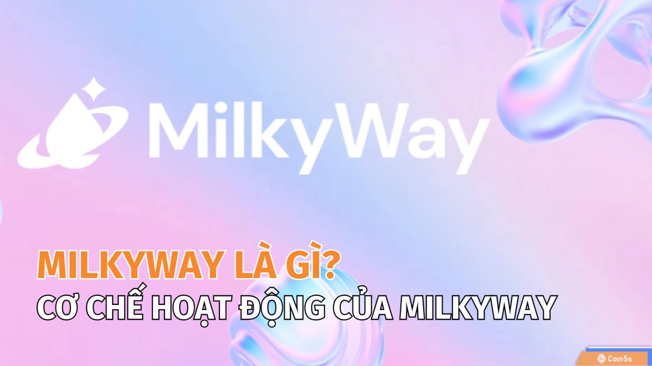 MilkyWay là gì? Tìm hiểu giải pháp Liquid Staking cho hệ sinh thái Celestia MilkyWay là gì? Tìm hiểu giải pháp Liquid Staking cho hệ sinh thái Celestia