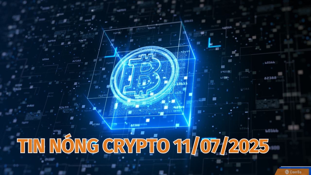 10 Tin Nóng Về Thị Trường Tiền Số Hôm Nay 11/7/2025 10 Tin Nóng Về Thị Trường Tiền Số Hôm Nay 11/7/2025