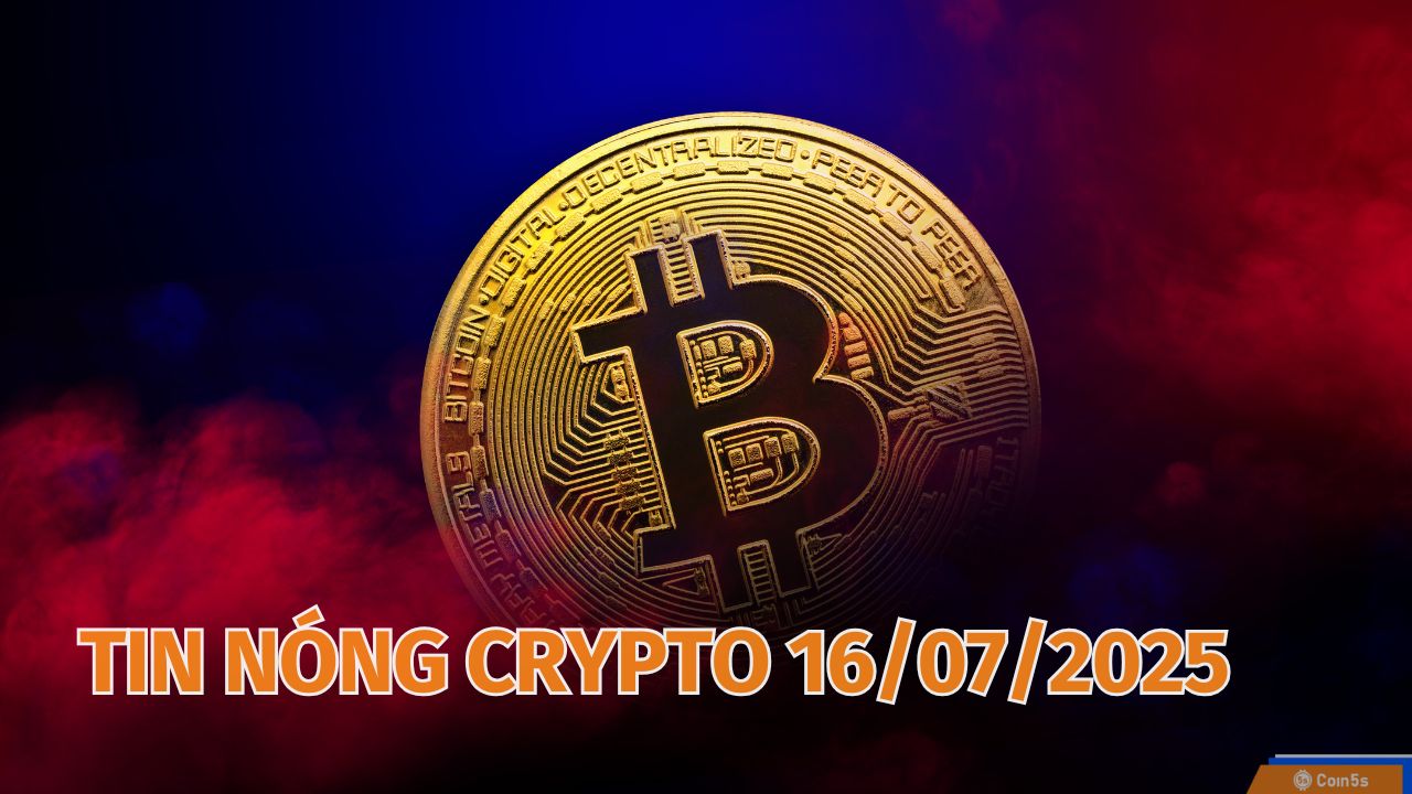 10 Tin Nóng Về Thị Trường Tiền Số Hôm Nay 16/7/2025 10 Tin Nóng Về Thị Trường Tiền Số Hôm Nay 16/7/2025