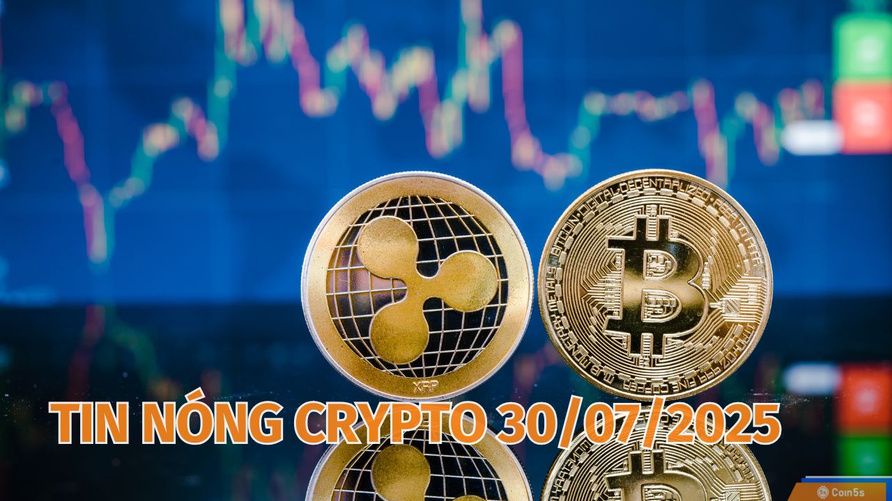 10 Tin Nóng Về Thị Trường Tiền Số Hôm Nay 30/7/2025 10 Tin Nóng Về Thị Trường Tiền Số Hôm Nay 30/7/2025