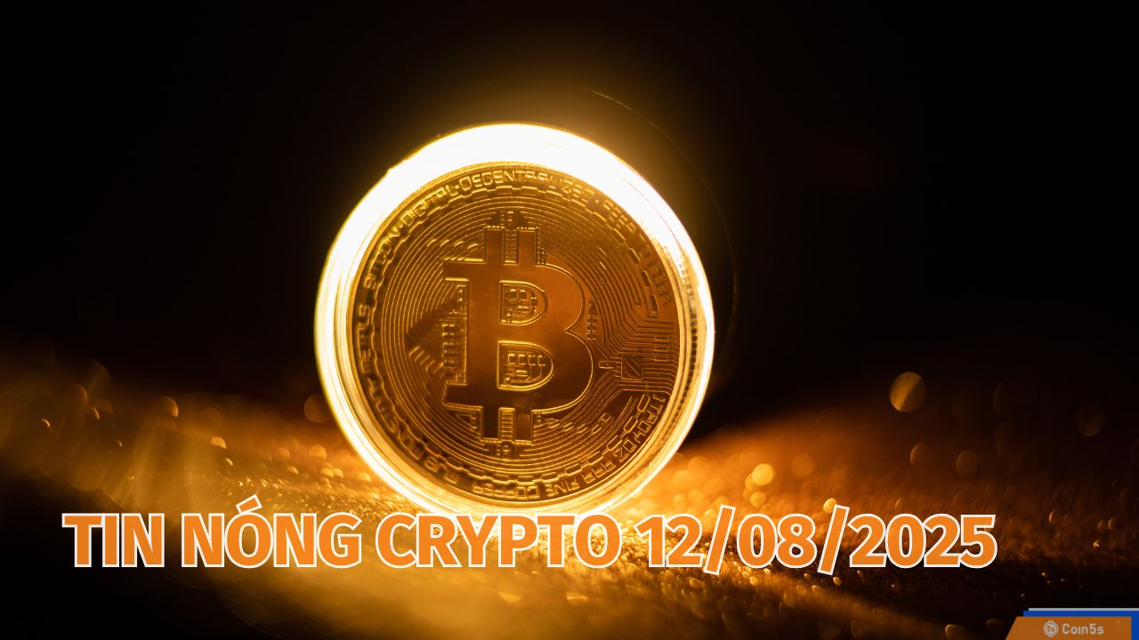  10 Tin Nóng Về Thị Trường Tiền Số Hôm Nay 12/8/2025