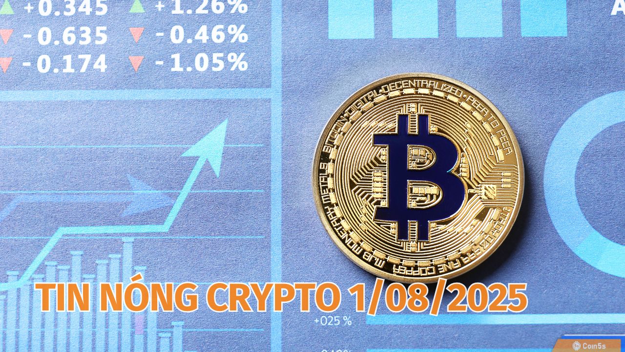  10 Tin Nóng Về Thị Trường Tiền Số Hôm Nay 1/8/2025