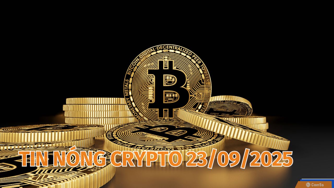 10 Tin Nóng Về Thị Trường Tiền Số Hôm Nay 23/9/2025 10 Tin Nóng Về Thị Trường Tiền Số Hôm Nay 23/9/2025