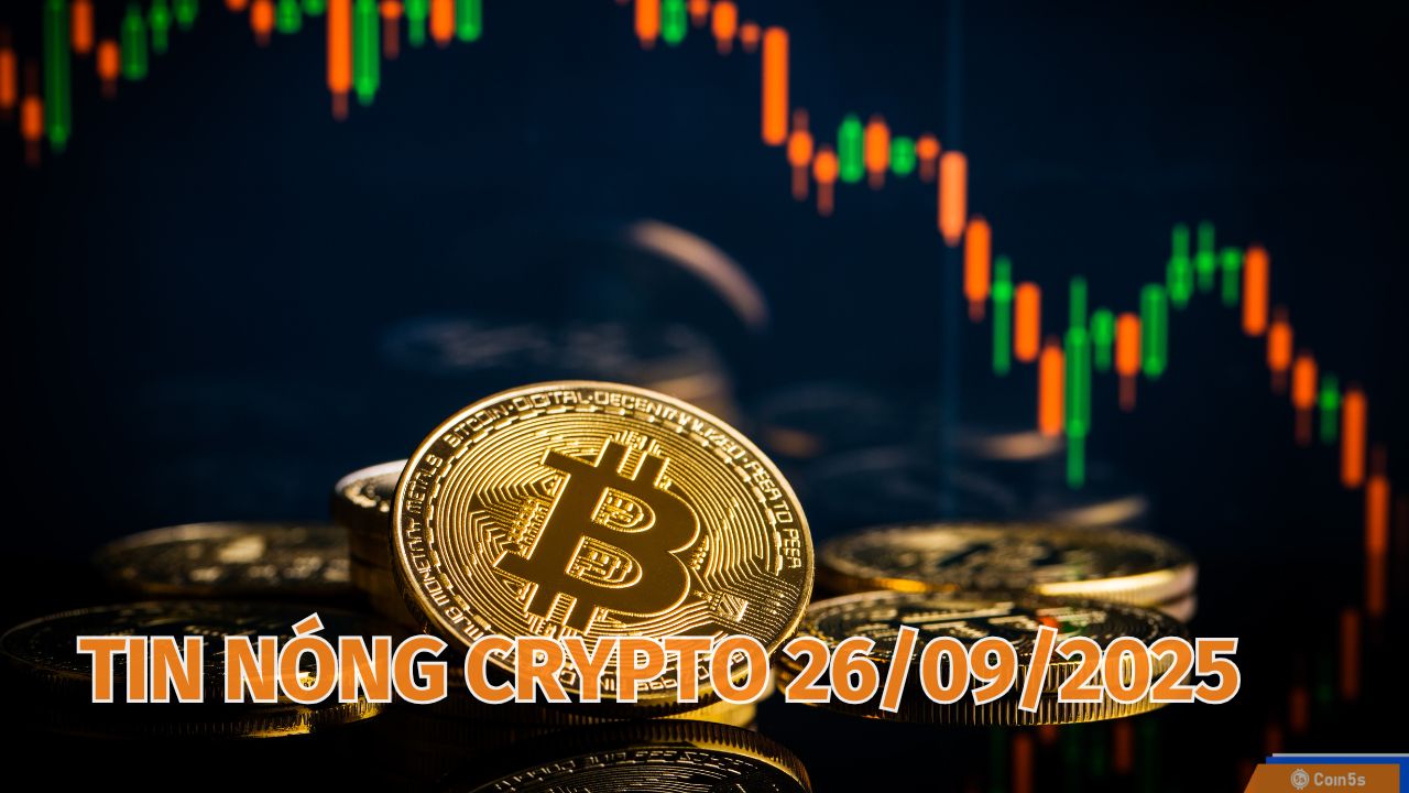 10 Tin Nóng Về Thị Trường Tiền Số Hôm Nay 26/9/2025 10 Tin Nóng Về Thị Trường Tiền Số Hôm Nay 26/9/2025