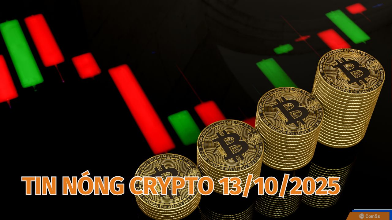 10 Tin Nóng Về Thị Trường Tiền Số Hôm Nay 13/10/2025 10 Tin Nóng Về Thị Trường Tiền Số Hôm Nay 13/10/2025