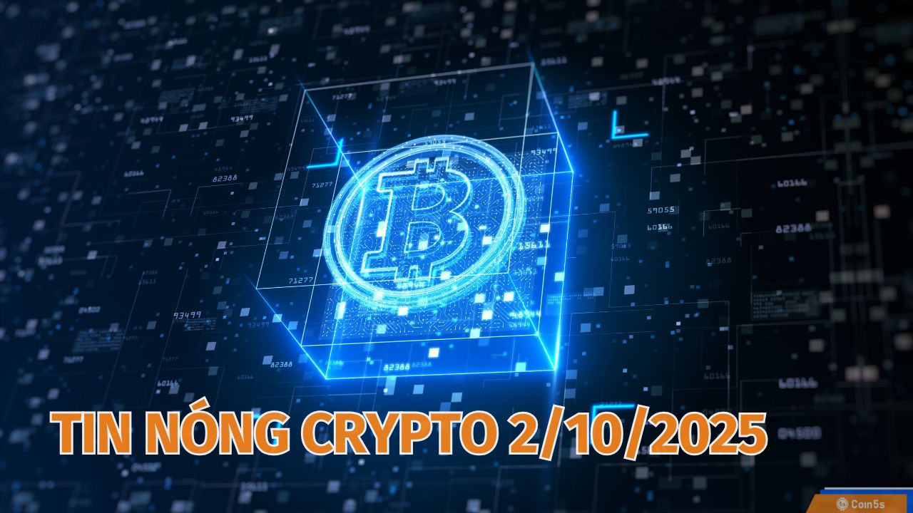 10 Tin Nóng Về Thị Trường Tiền Số Hôm Nay 2/10/2025 10 Tin Nóng Về Thị Trường Tiền Số Hôm Nay 2/10/2025