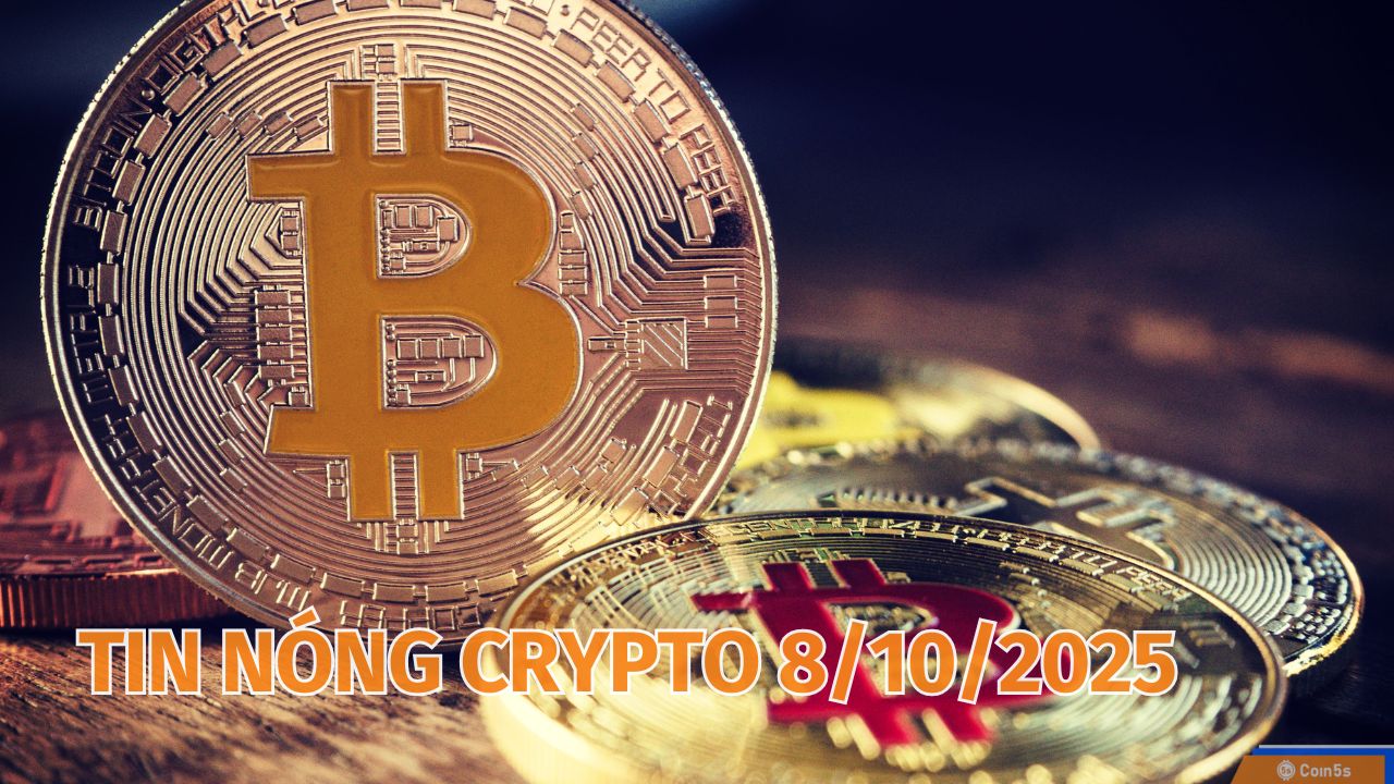 10 Tin Nóng Về Thị Trường Tiền Số Hôm Nay 8/10/2025 10 Tin Nóng Về Thị Trường Tiền Số Hôm Nay 8/10/2025
