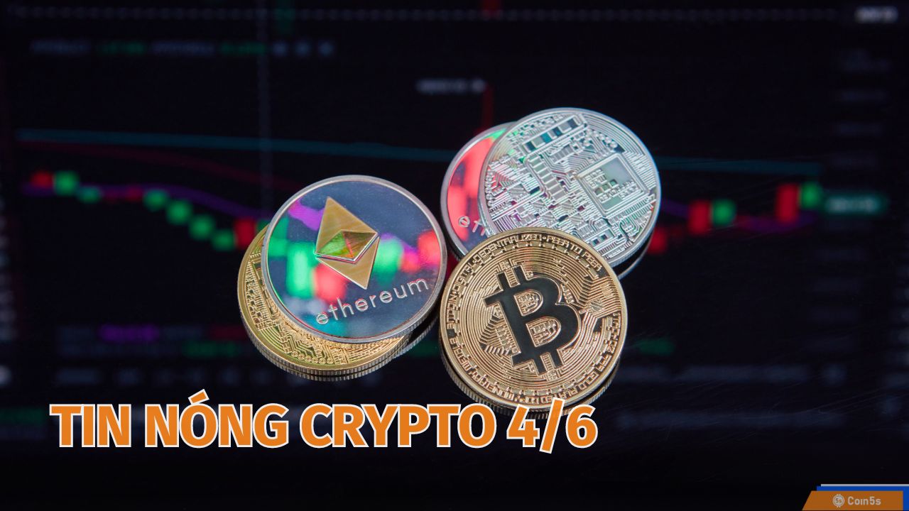 Tin tức Crypto Hôm Nay 4/6/2024