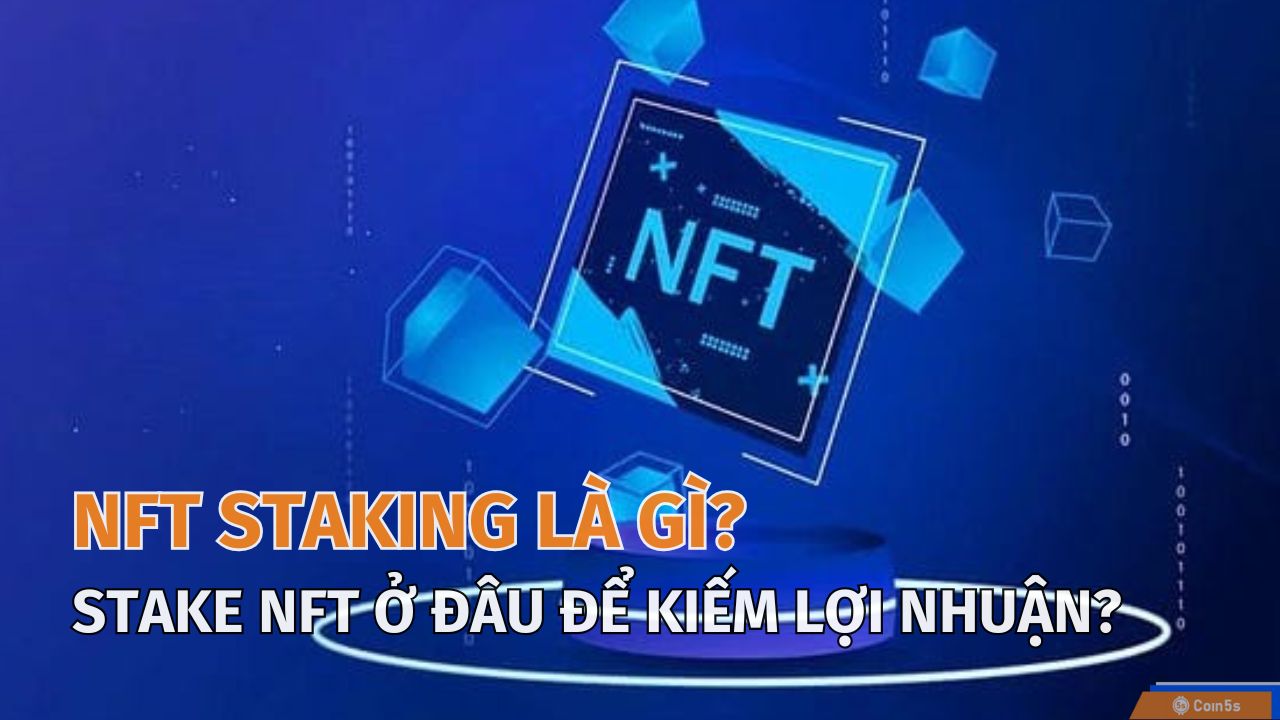 NFT Staking là gì?