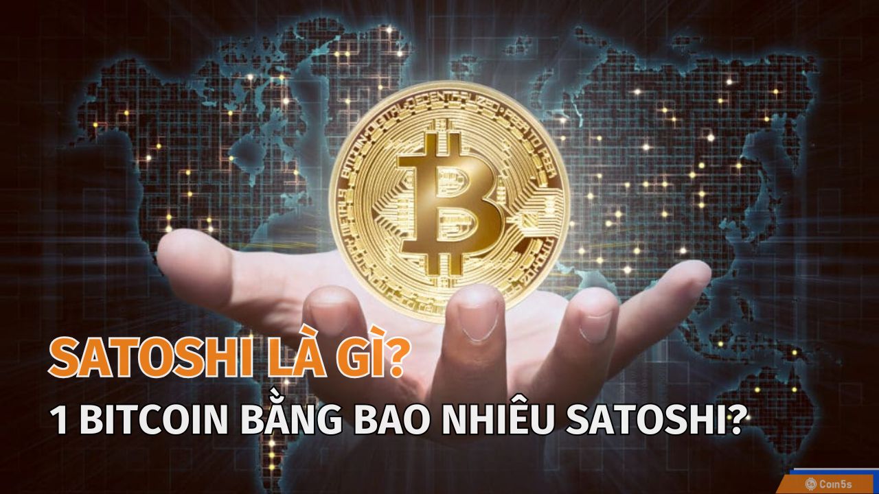 Satoshi là gì? 1 Bitcoin bằng bao nhiêu Satoshi?