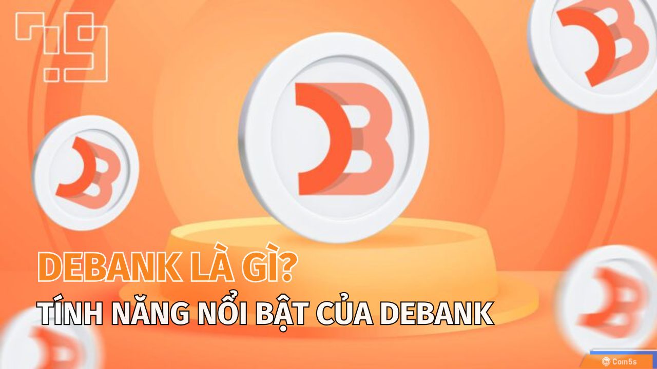 DeBank là gì? Khám Phá Các Sản Phẩm và Tính Năng Nổi Bật Của DeBank