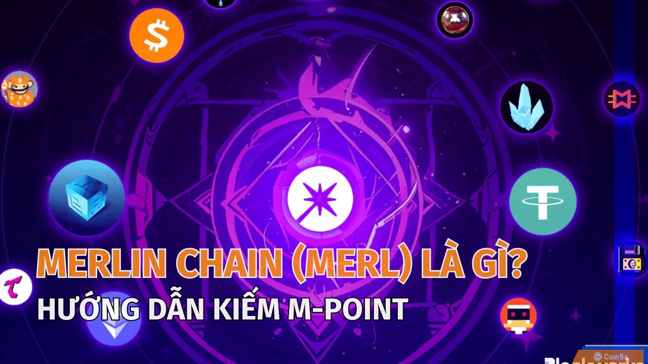 Merlin Chain (MERL) là gì? Hệ sinh thái blockchain tiên tiến và cơ hội kiếm M-Point dễ dàng