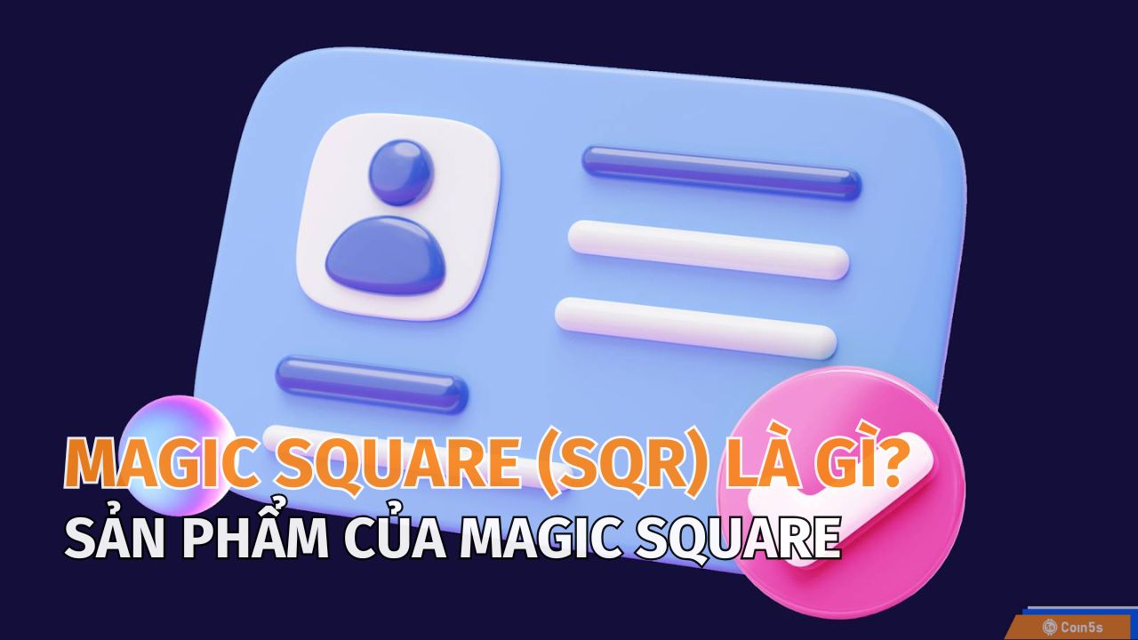 Magic Square (SQR) là gì? Tìm hiểu cửa hàng ứng dụng Web3 trên Binance Smart Chain Magic Square (SQR) là gì? Tìm hiểu cửa hàng ứng dụng Web3 trên Binance Smart Chain