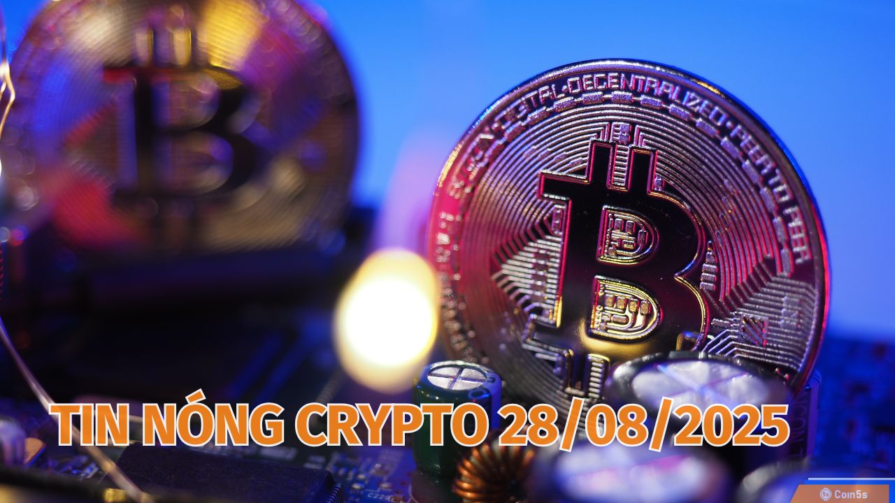 10 Tin Nóng Về Thị Trường Tiền Số Hôm Nay 28/8/2025 10 Tin Nóng Về Thị Trường Tiền Số Hôm Nay 28/8/2025