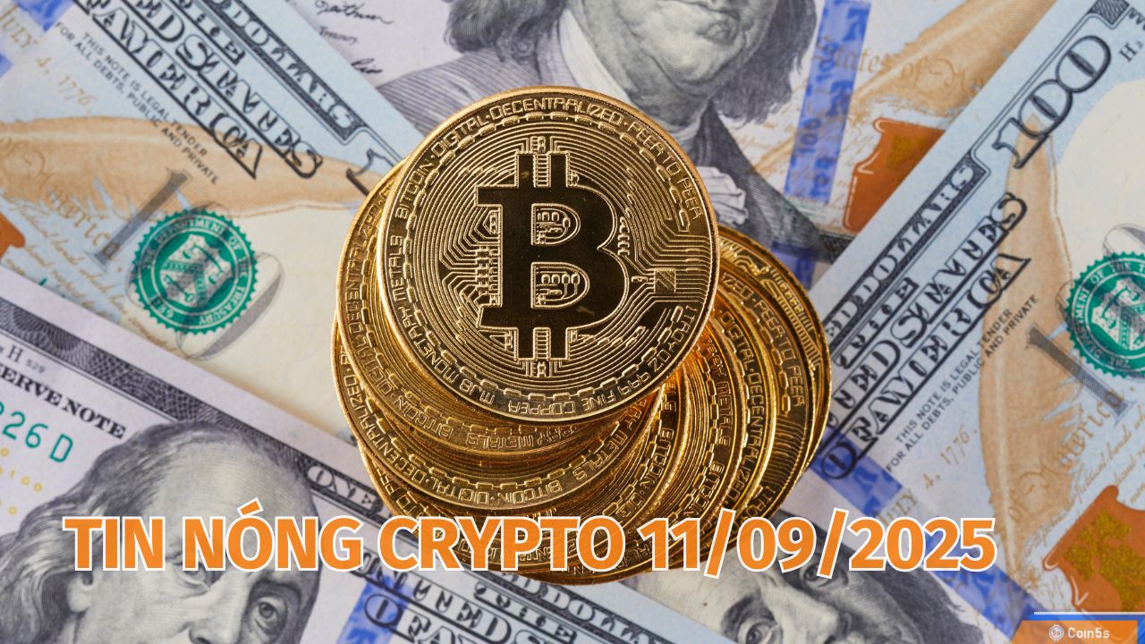  10 Tin Nóng Về Thị Trường Tiền Số Hôm Nay 11/9/2025