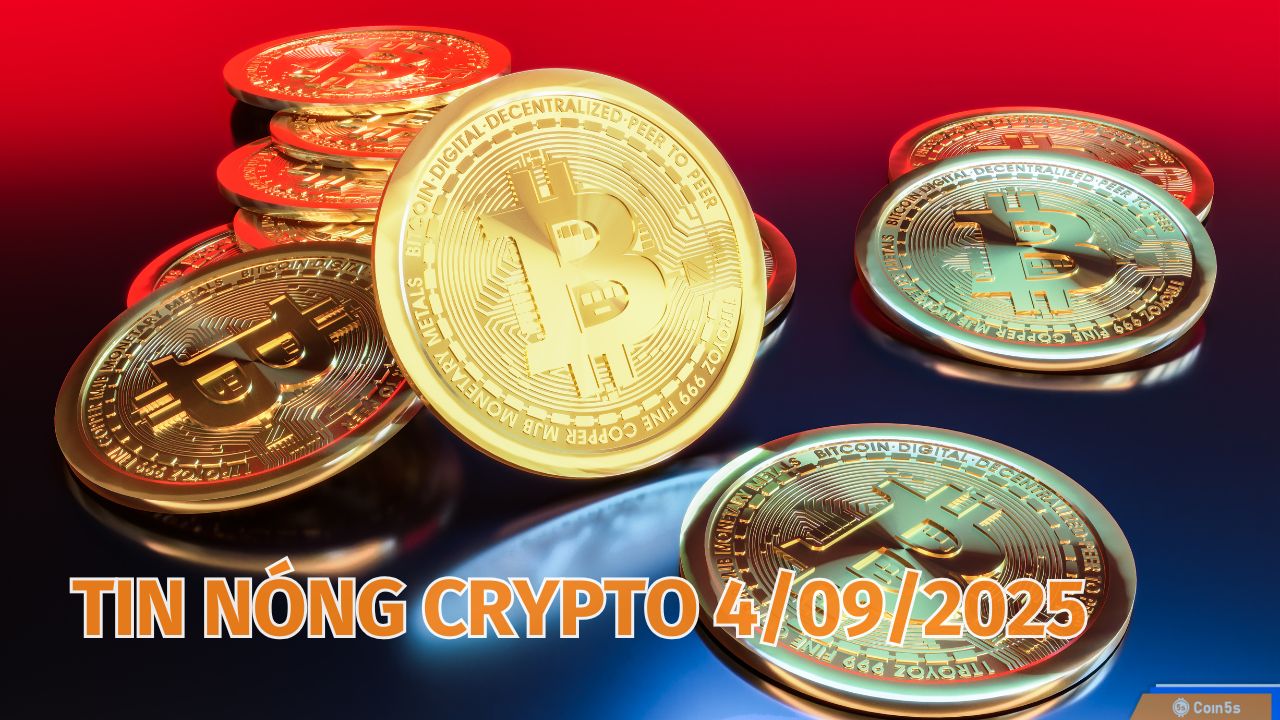  10 Tin Nóng Về Thị Trường Tiền Số Hôm Nay 4/9/2025
