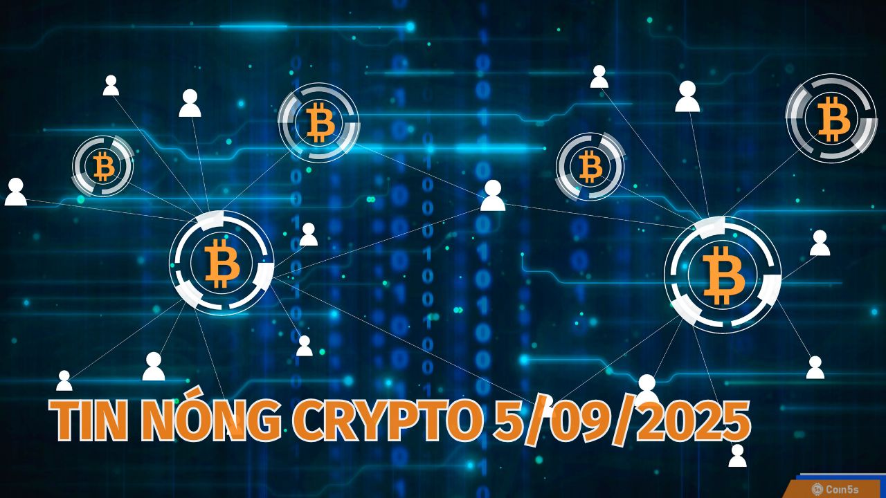  10 Tin Nóng Về Thị Trường Tiền Số Hôm Nay 5/9/2025
