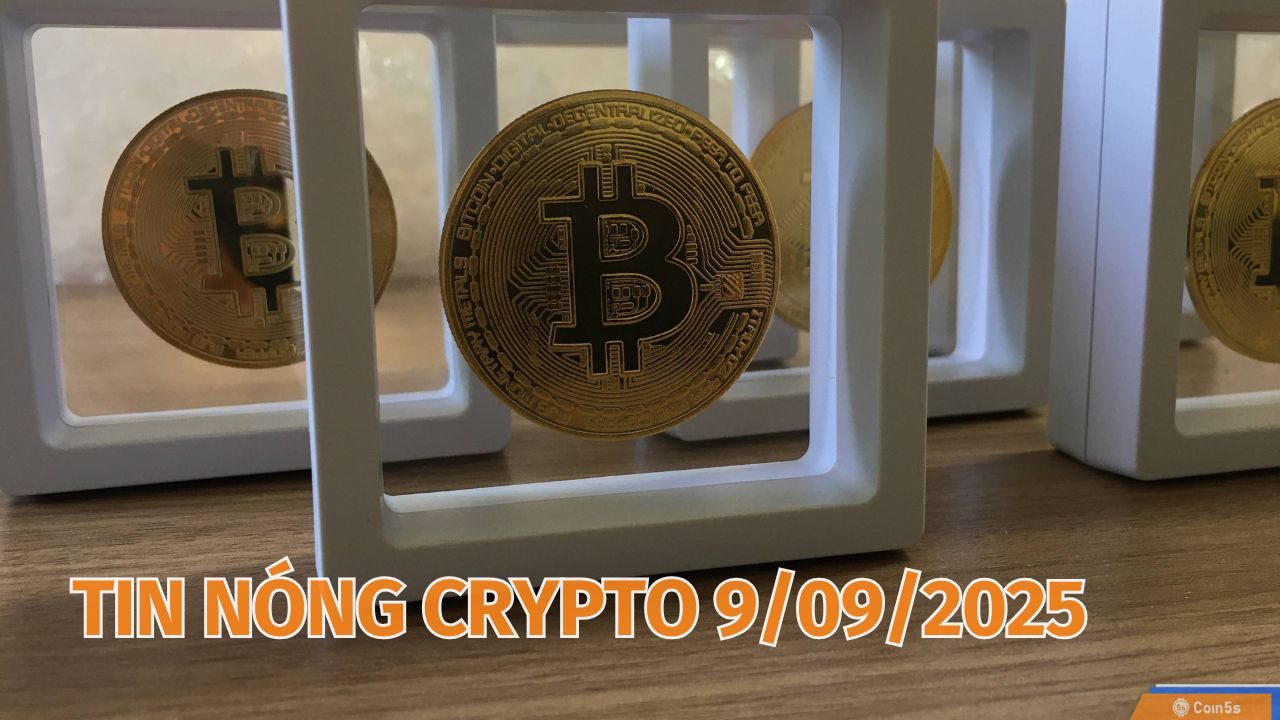  10 Tin Nóng Về Thị Trường Tiền Số Hôm Nay 9/9/2025