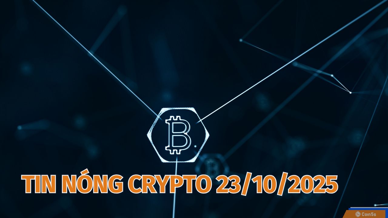 10 Tin Nóng Về Thị Trường Tiền Số Hôm Nay 23/10/2025 10 Tin Nóng Về Thị Trường Tiền Số Hôm Nay 23/10/2025