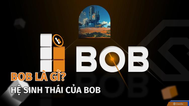 BOB là gì? Điểm nổi bật của BOB 